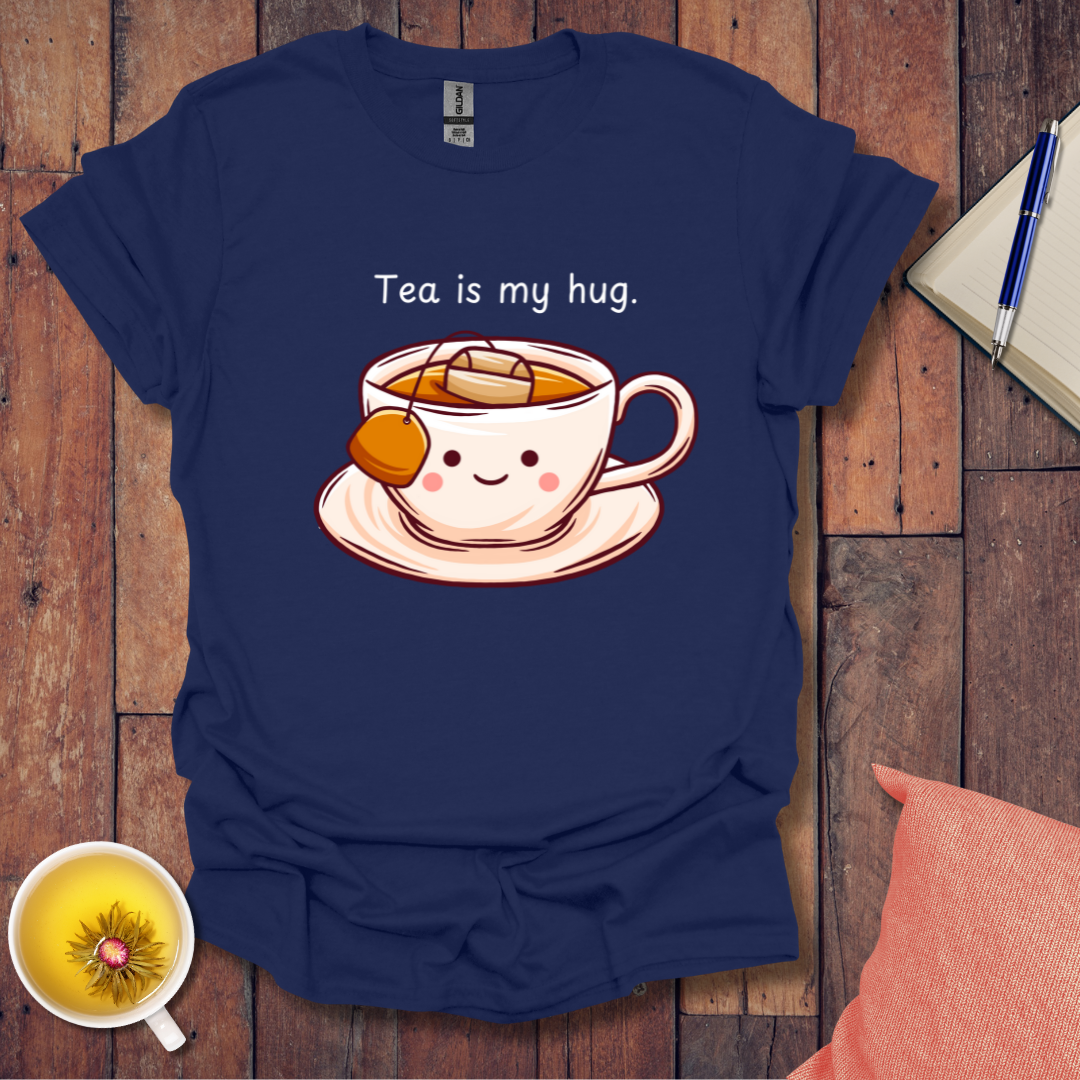 Tea is my hug T-Shirt