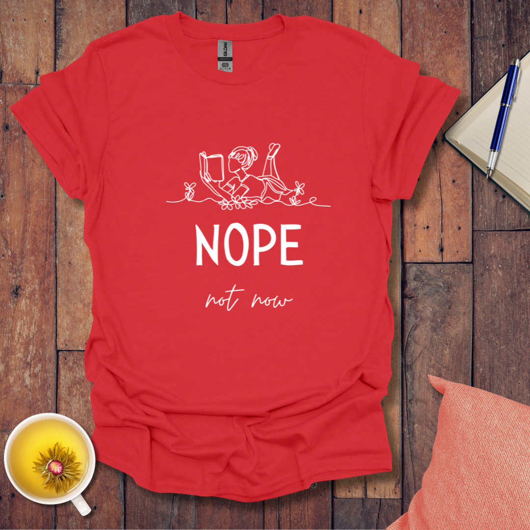 Nope Not Now T-Shirt