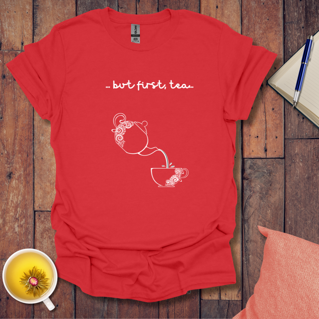 First Tea Pour T-Shirt