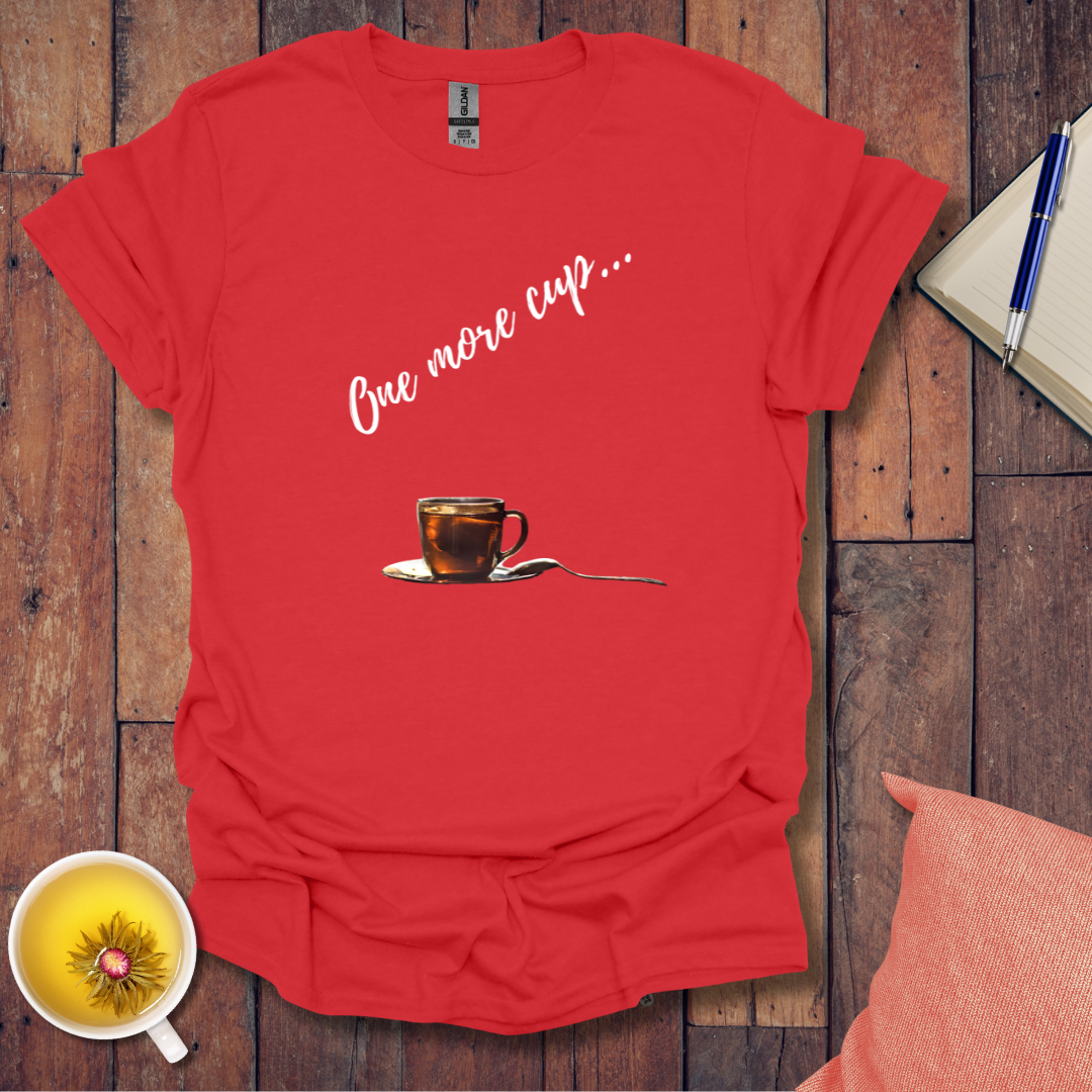 One more cup T-Shirt