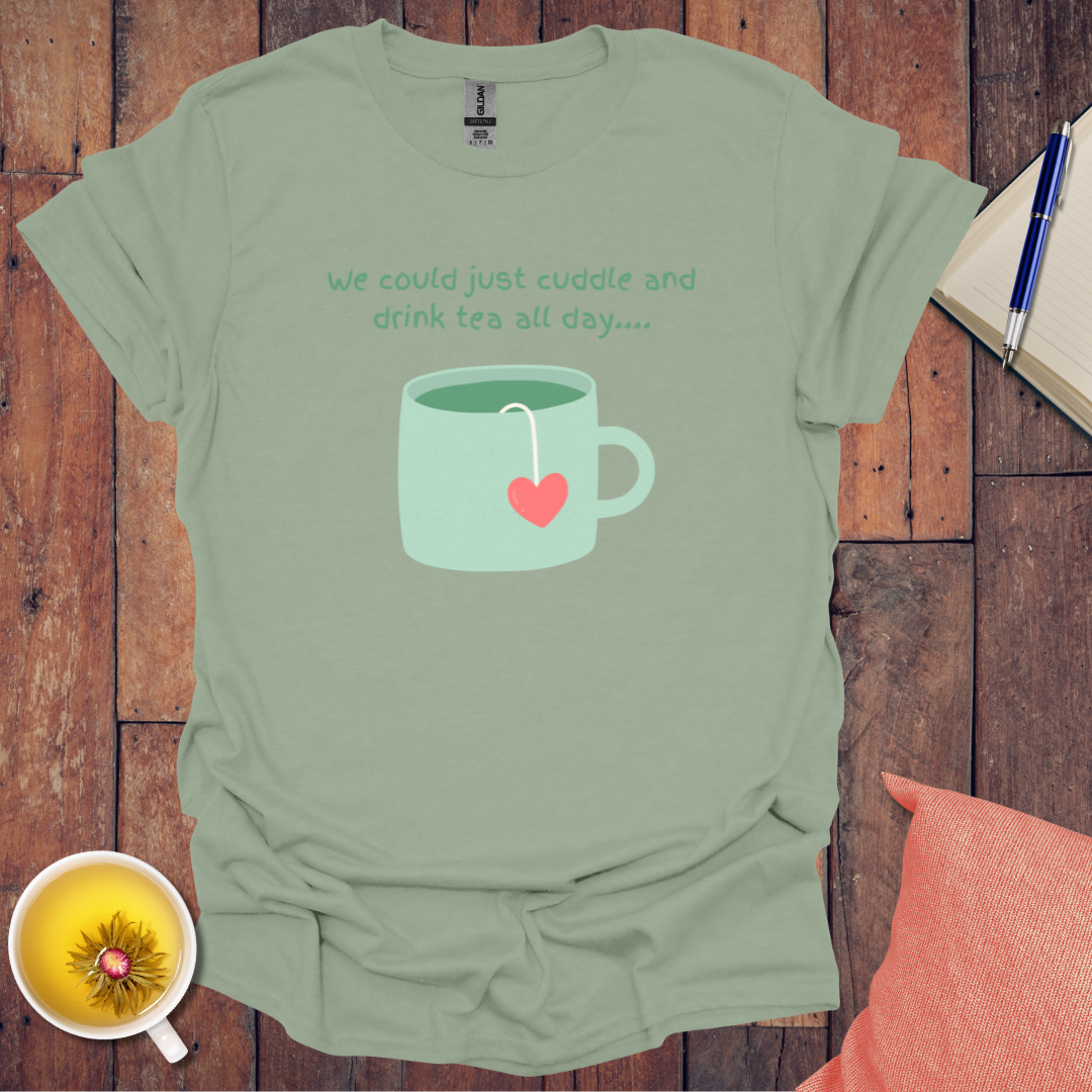 Cuddle and Drink Tea T-Shirt
