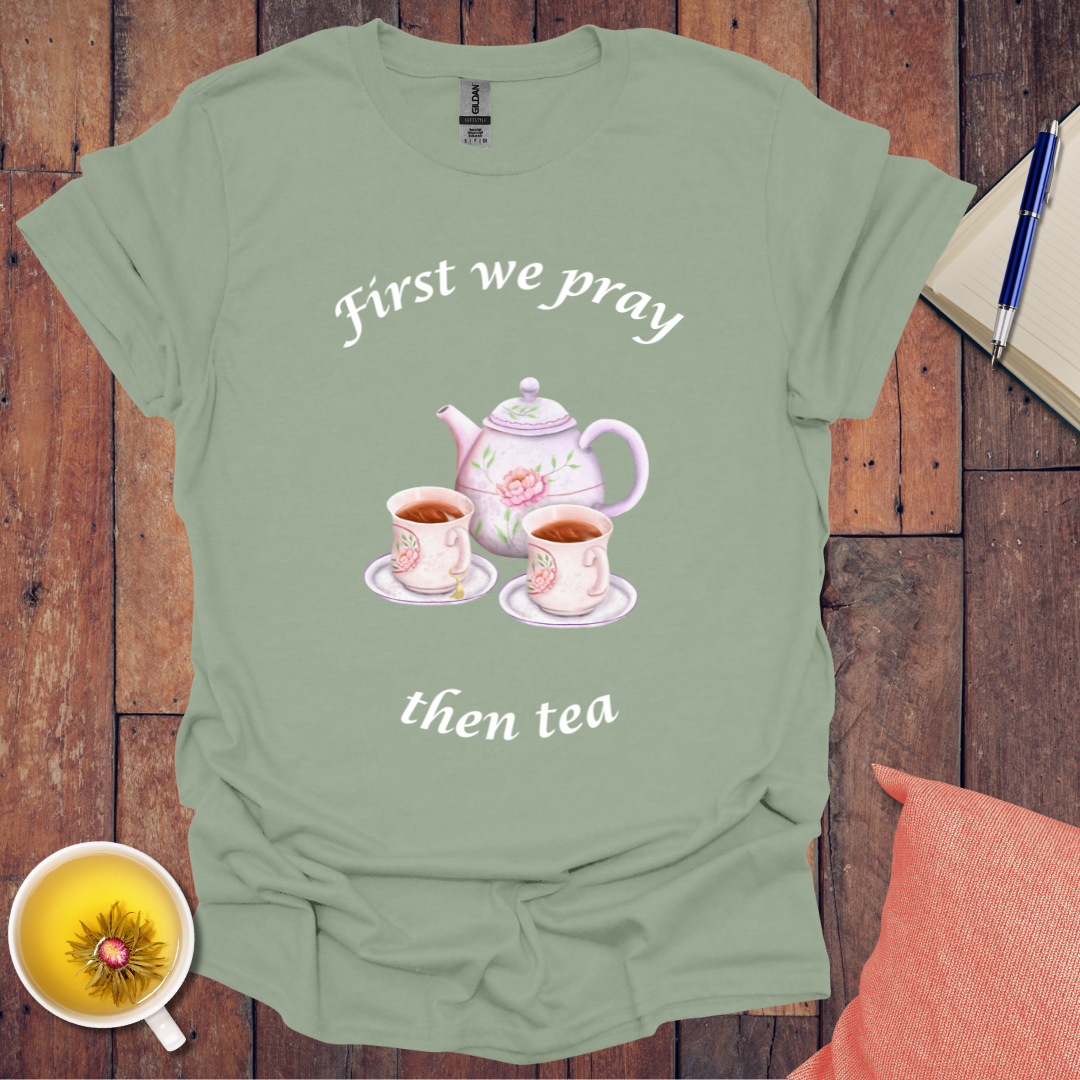 First we pray T-Shirt