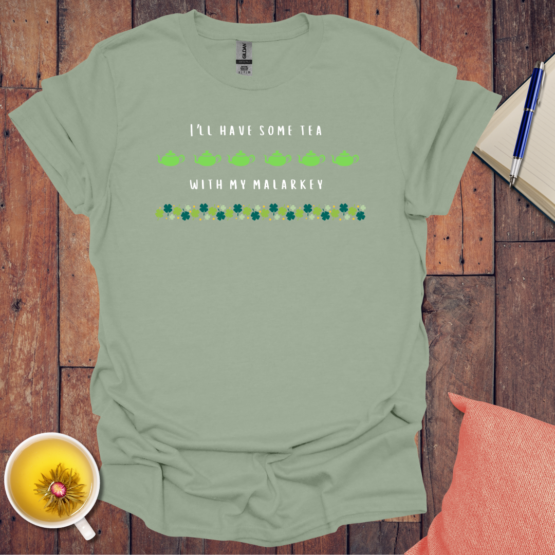 I'll have some tea with my malarkey t-shirt
