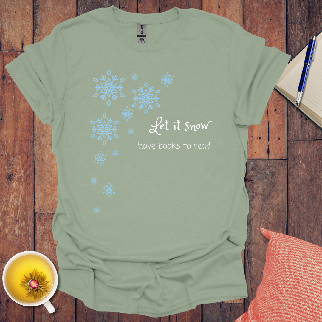 Let it snow I have books to read T-Shirt