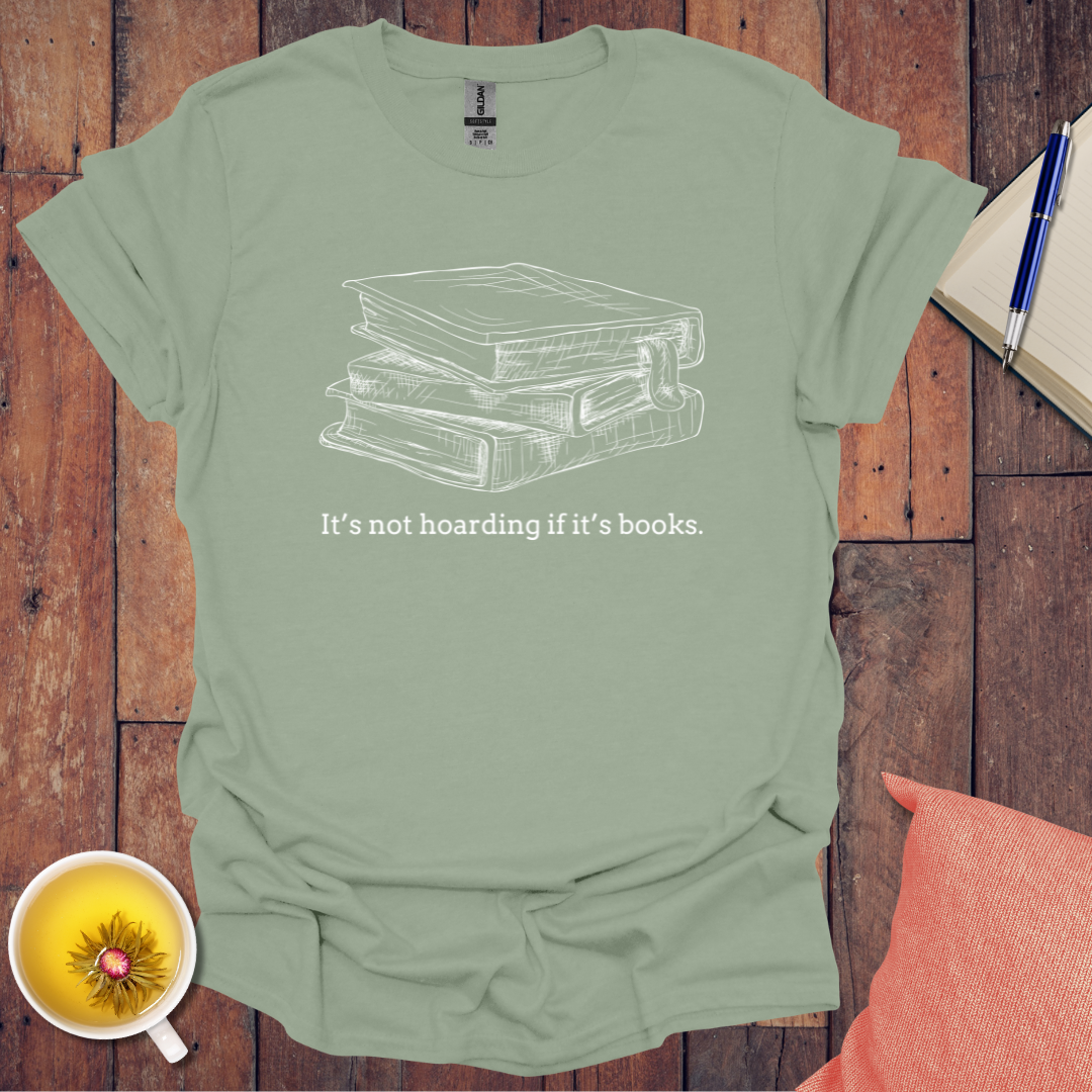 Its not hoarding if its books T-shirt