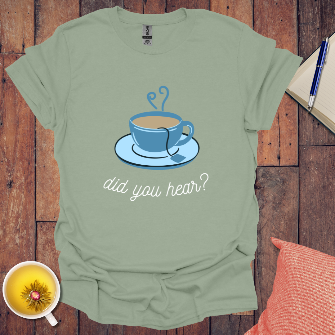 Did You Hear T-Shirt