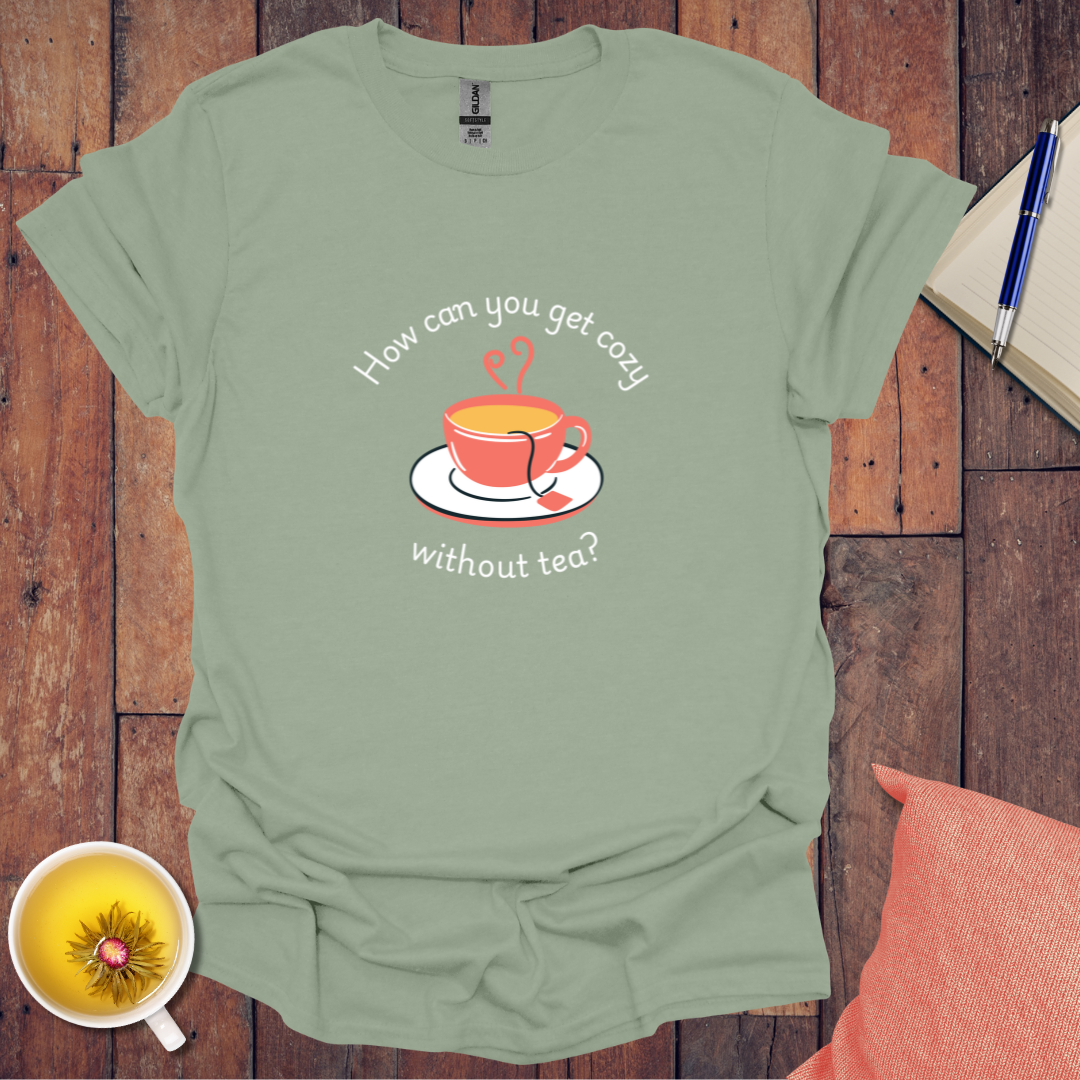 How can you get cozy T-Shirt