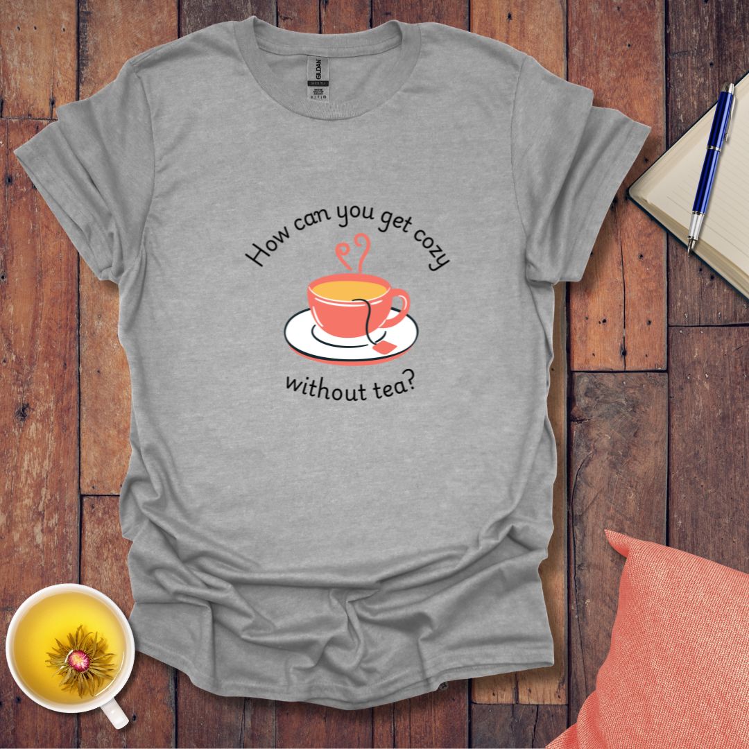 How can you get cozy T-Shirt