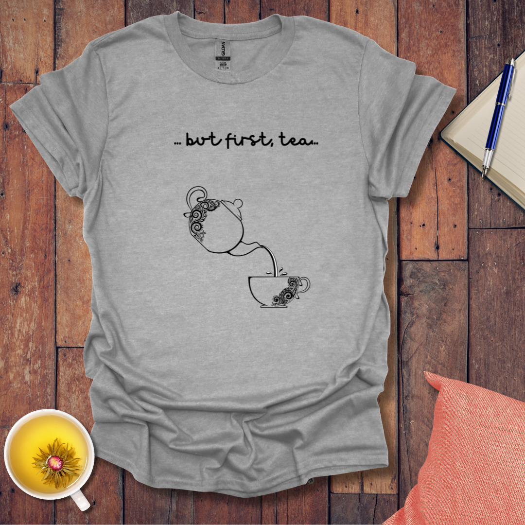 First Tea Pour T-Shirt