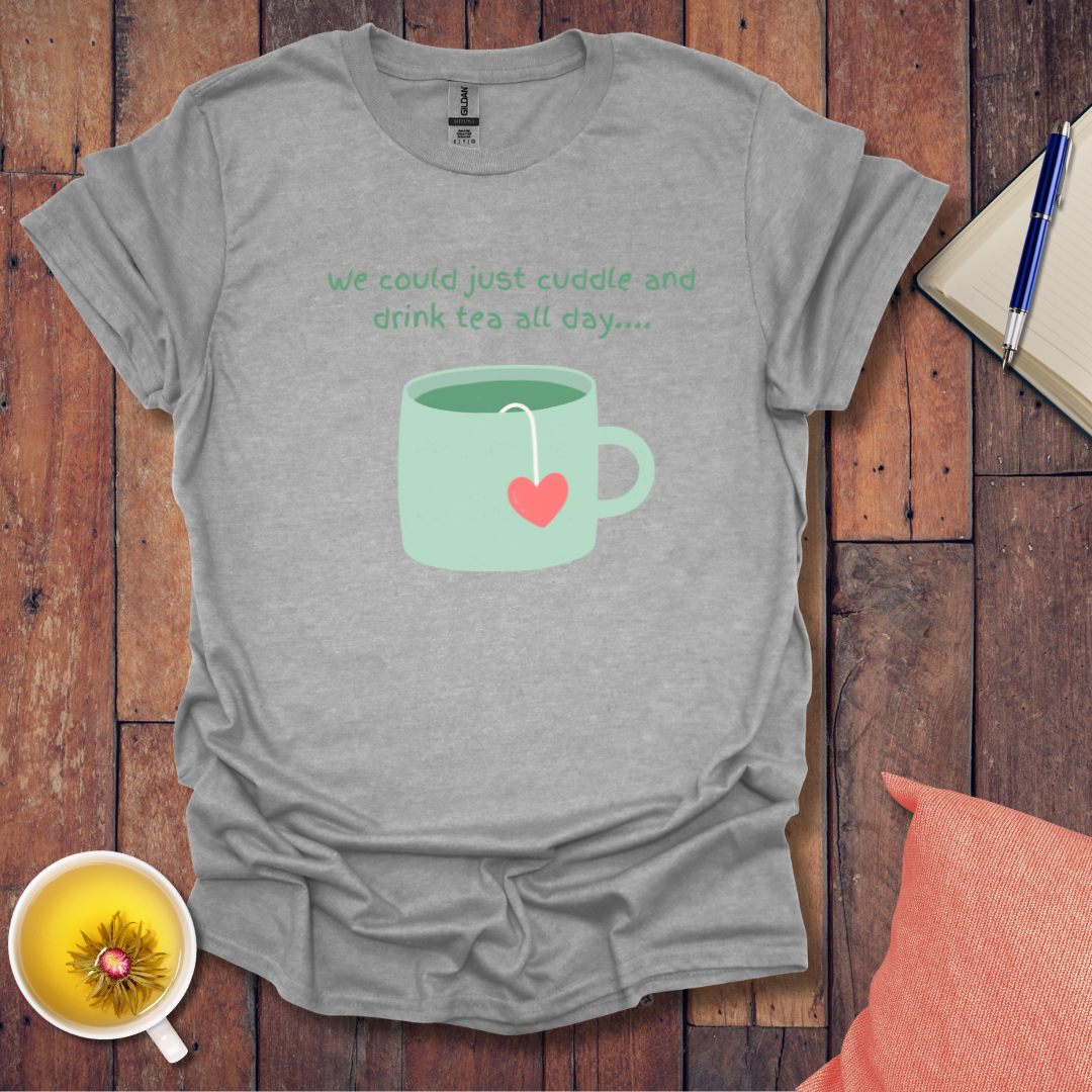 Cuddle and Drink Tea T-Shirt