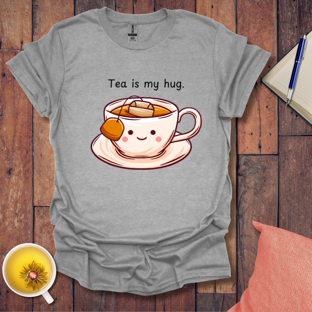 Tea is my hug T-Shirt