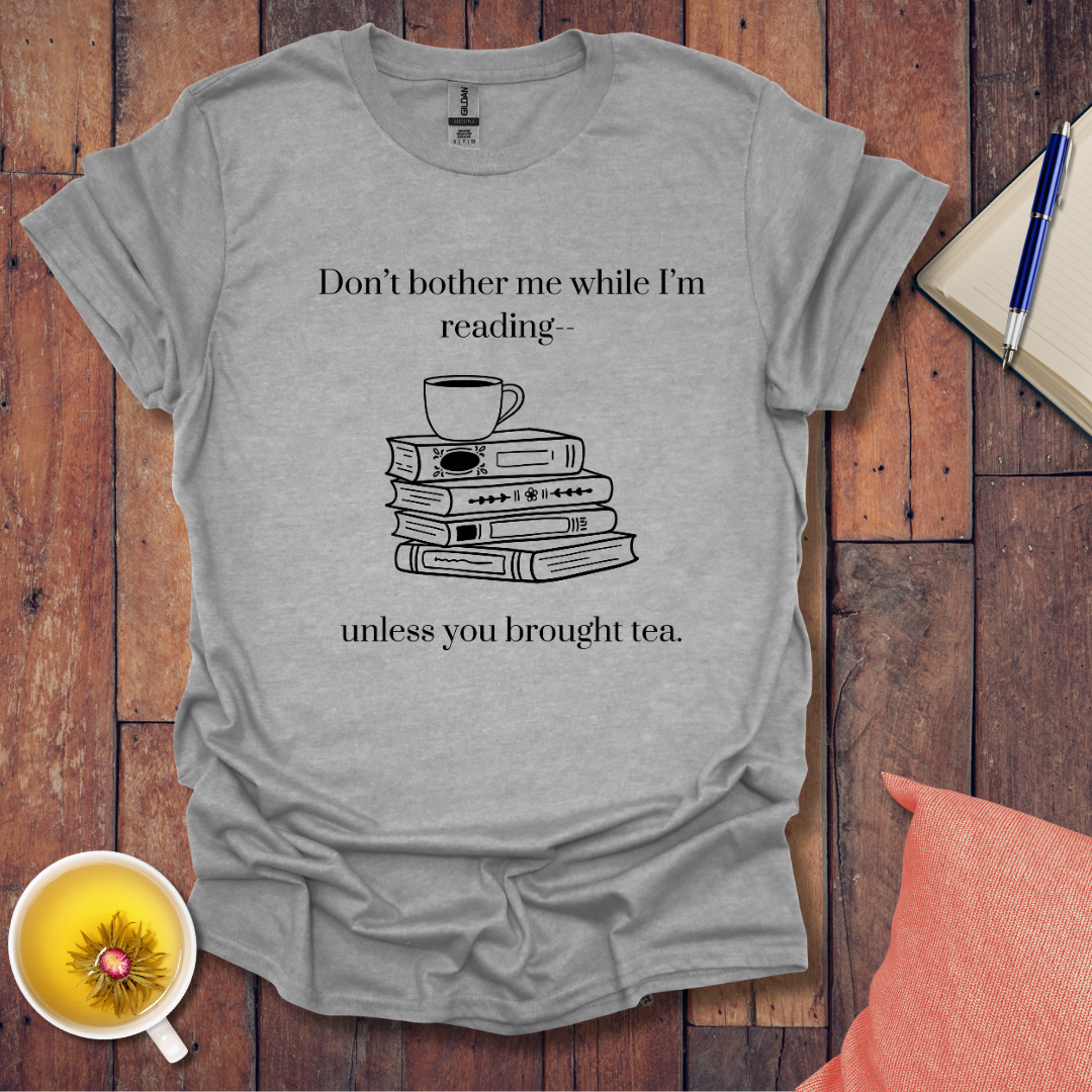 Don't bother me while I'm reading T-Shirt