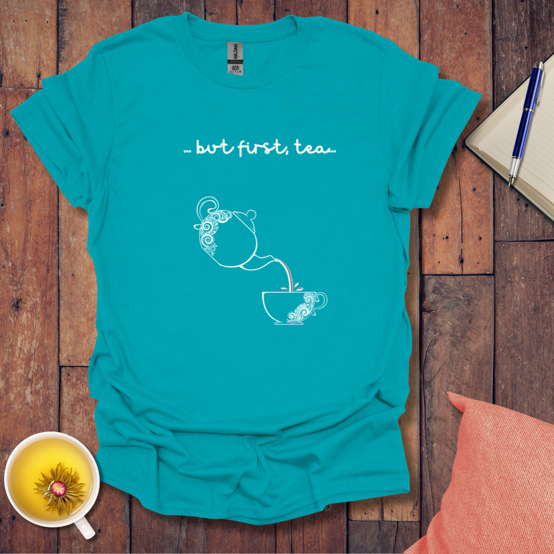 First Tea Pour T-Shirt