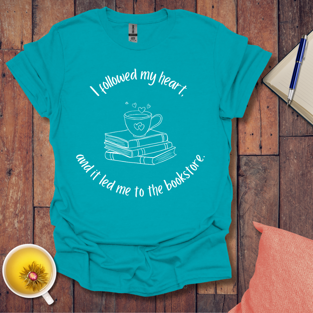 I followed my heart T-Shirt