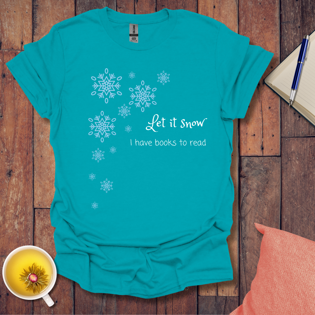 Let it snow I have books to read T-Shirt
