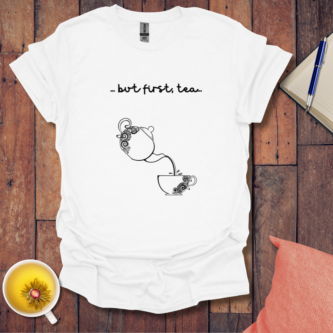 First Tea Pour T-Shirt