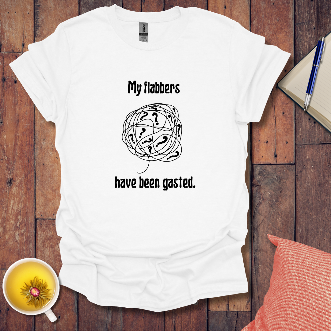 My flabbers have been gasted T-Shirt